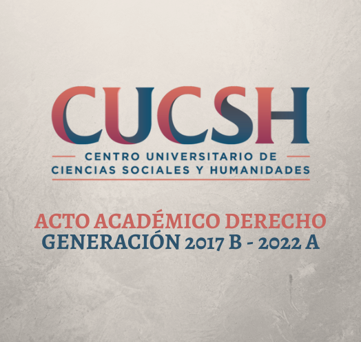 ACTO ACADÉMICO DERECHO GENERACIÓN 2017 B - 2022 A