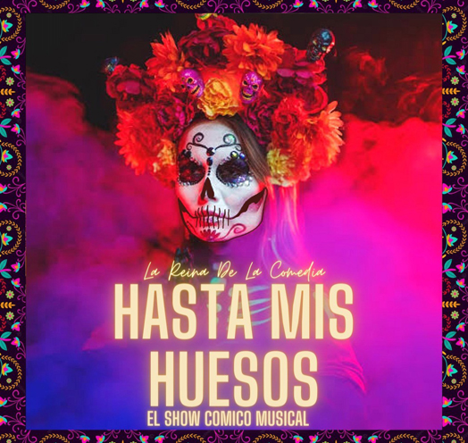 HASTA MIS HUESOS - El Show Cómico Musical de Día de Muertos